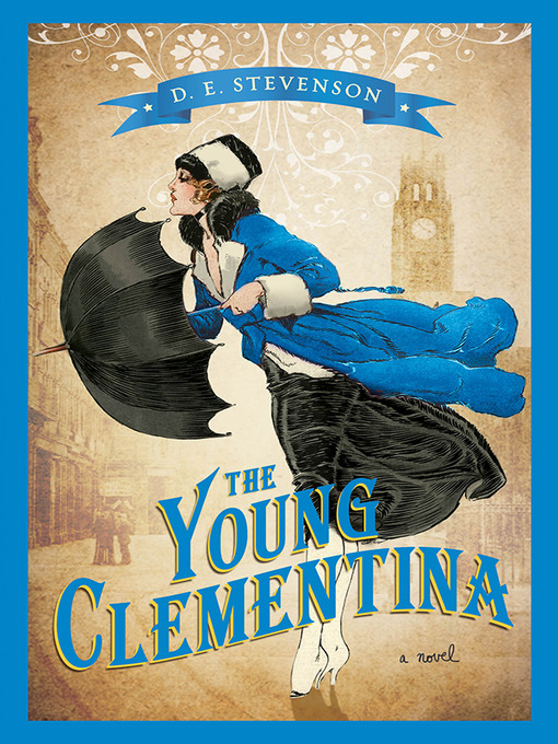 Title details for The Young Clementina by D.E. Stevenson - Available